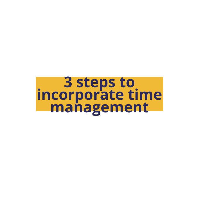 3 steps to incorporate time management into your freelance work