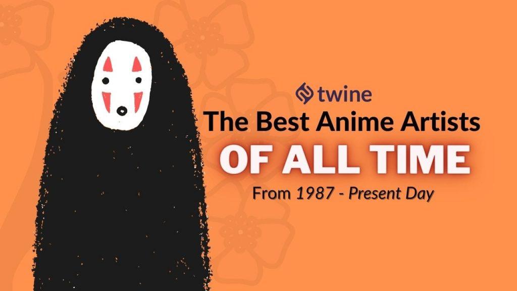 twine thumbnail best anime artists of all time: from 1987 til now