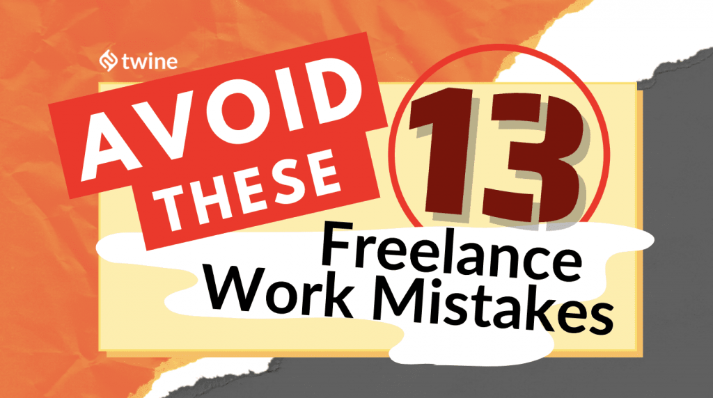 twine thumbnail 13 freelance work mistakes to avoid