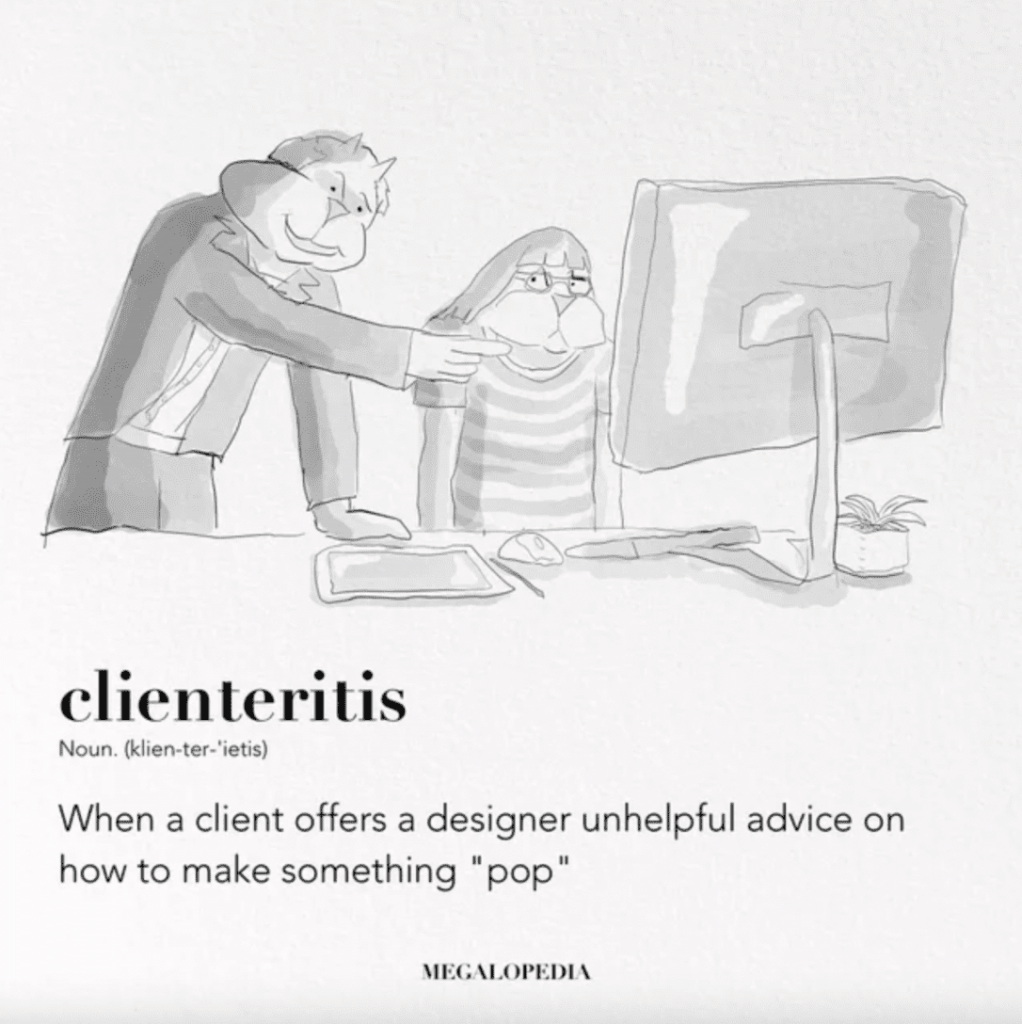meme 3 reads: clienteritis - when a client offers a designer unhelpful advice on how to make something 'pop'