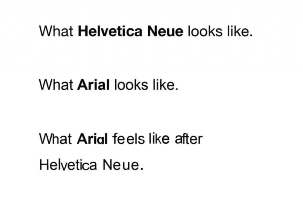 meme 6 shows what helvetica neue and arial looks like. underneath it shows arial appearing messy and uneven, stating "this is what arial feels like after using helvetica neue"