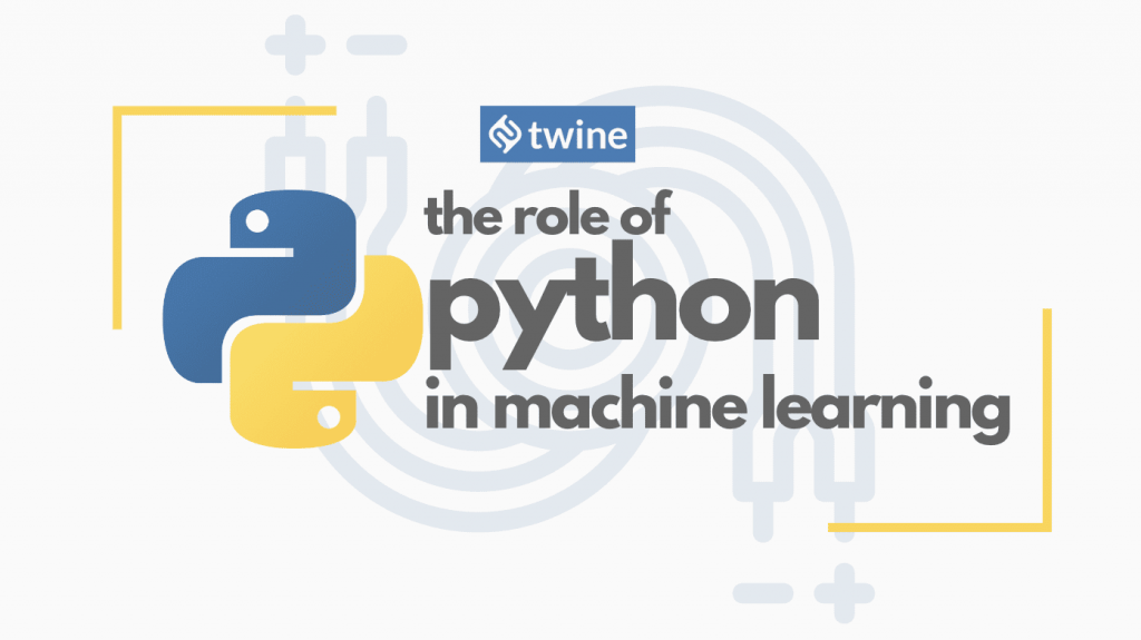 twine thumbnail the role of python in machine learning