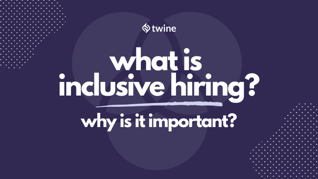twine thumbnail what is inclusive hiring why is it important