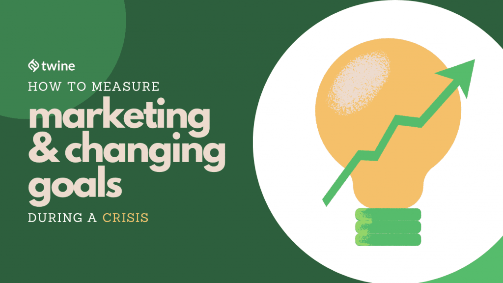 How to Measure Marketing & Changing Goals During a Crisis twine thumbnail