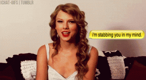 Gif of Taylor Swift: "I'm stabbing you in my mind."
