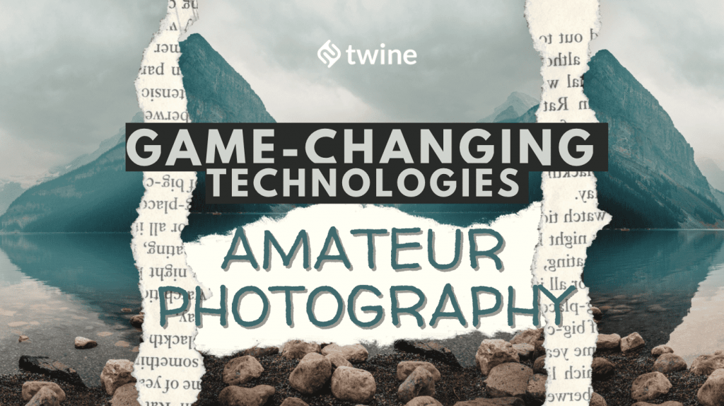 twine thumbnail 5 game-changing technologies every amateur photographer should know