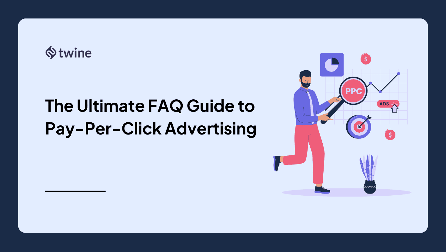 The Ultimate FAQ Guide to PayPerClick Advertising Twine Blog