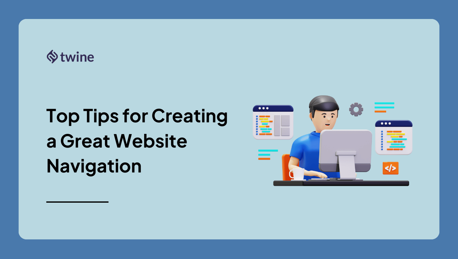 Top Tips for Creating a Great Website Navigation - Twine Blog