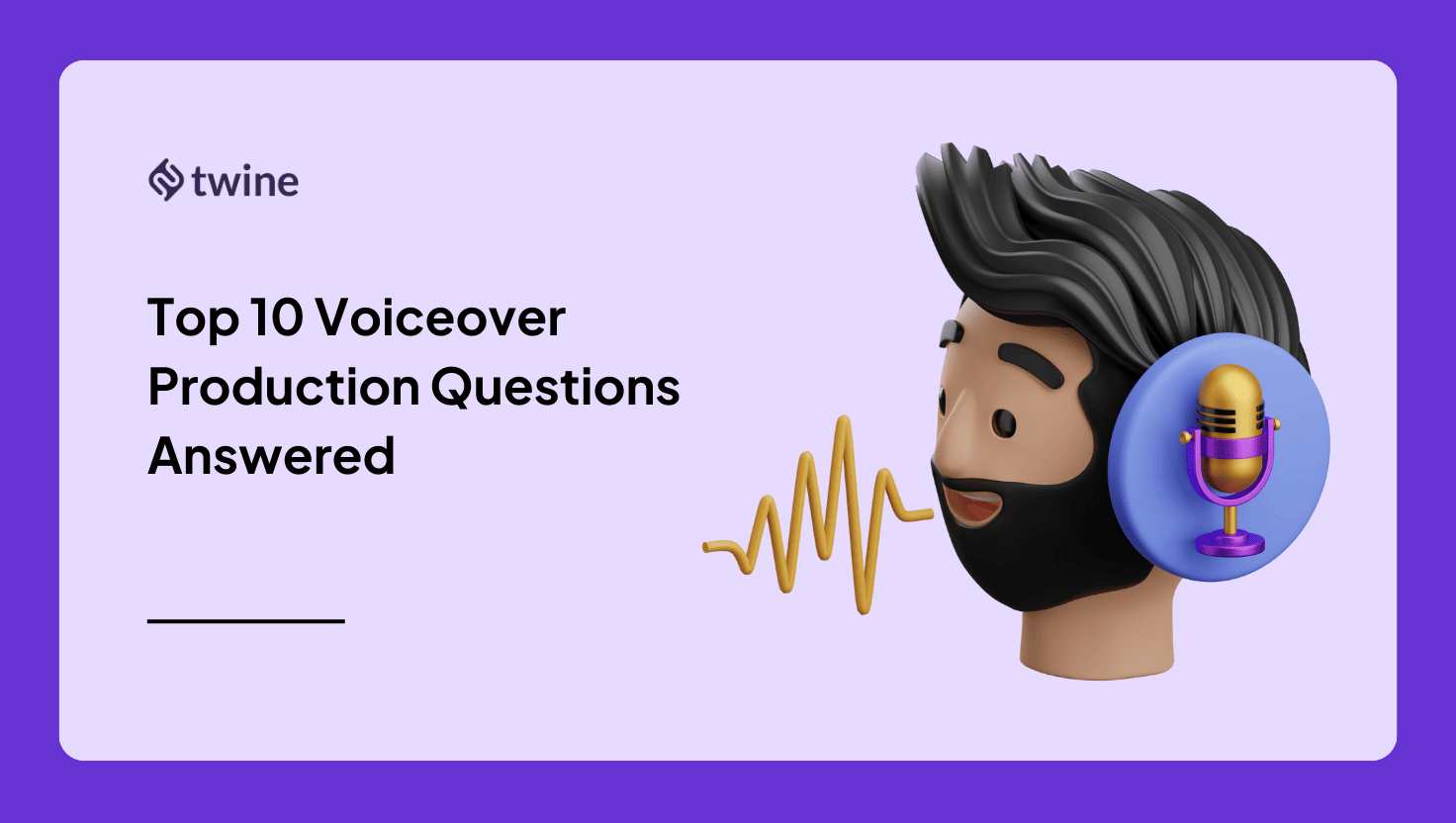 Voiceover Top 10 Voiceover Production Questions, Answered - Twine Blog